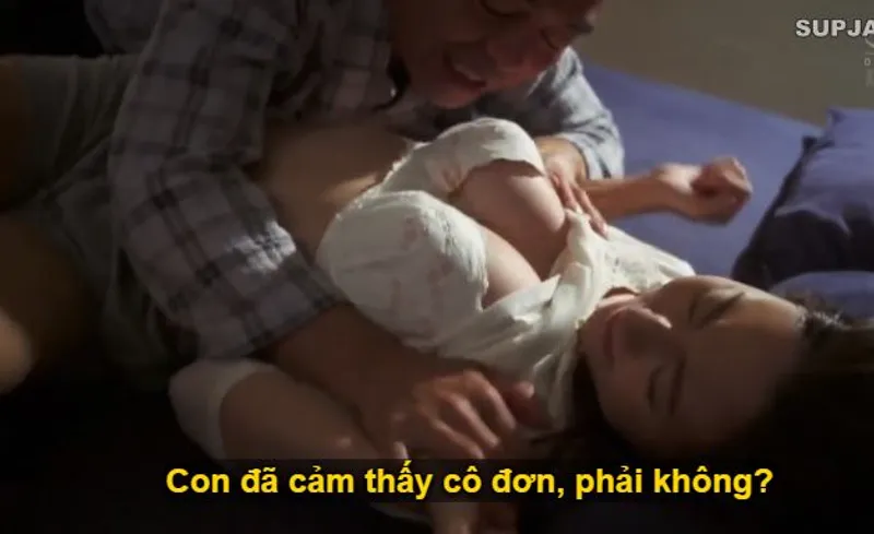 Nhìn con trai mải miết lao đầu vào việc khiến người yêu của nó cô quạnh, bố chồng liều lĩnh ép buộc quan hệ với con dâu.